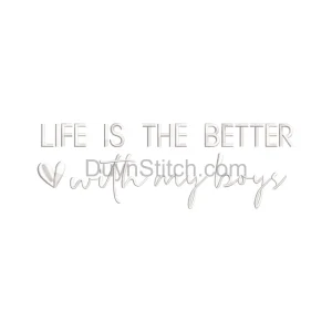 Life Is Better with My Boys Embroidery