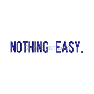 Nothing Easy Embroidery Design