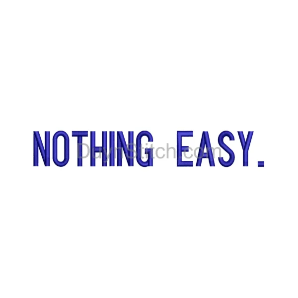 Nothing Easy Embroidery Design