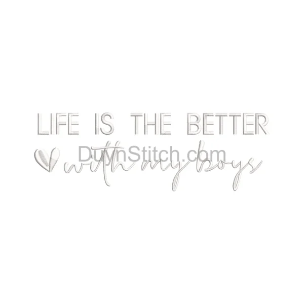 Life Is Better with My Boys Embroidery