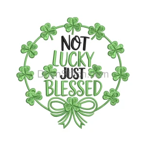 Not Lucky Just Blessed Embroidery