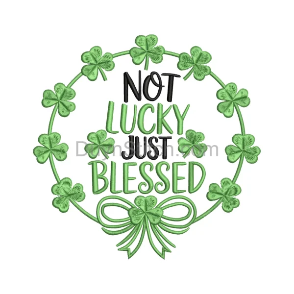 Not Lucky Just Blessed Embroidery