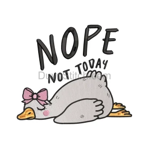 Nope Not Today Goose Embroidery
